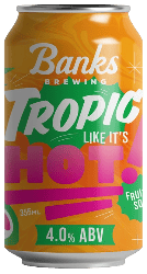 The Beer Drop Banks Tropic Like Its Hot Fruited Sour Banks Tropic Like Its Hot Fruited Sour
