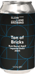 The Beer Drop Slow Lane Brewing Ton Of Bricks Rum BA Imperial Stout Slow Lane Brewing Ton Of Bricks Rum BA Imperial Stout